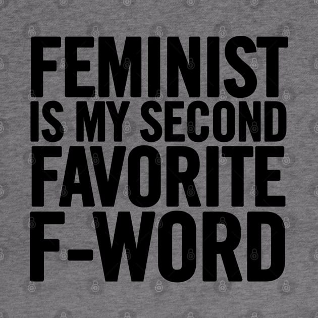 Feminist Is My Second Favorite F-Word by sergiovarela